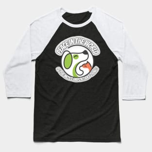 Peace in the World is The Most Important Thing! Baseball T-Shirt